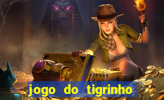 jogo do tigrinho bonus sem deposito